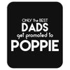Only the best Dads Get Promoted to Poppie Mousepad