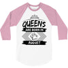 Queens Are Born In August 3/4 Sleeve Shirt