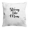strong like mom Throw Pillow