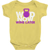 wod now wine later Baby Onesie