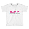 crazy ex girl friend Toddler T-shirt