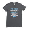 I'm Your Mother's Day Gift Dad Says You're Welcome Baby Boy Ladies Fitted T-Shirt