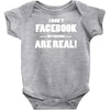 funny facebook my friends are real Baby Onesie
