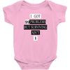 I got 99 problems But Surviving Ain't 1 Baby Bodysuit