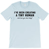 i've been creating a tiny human T-Shirt
