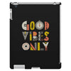 good vibes only iPad 3 and 4 Case