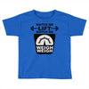 watch me lift watch me weigh weigh Toddler T-shirt