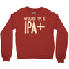 my blood type is ipa+ Crewneck Sweatshirt