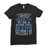 i never dreamed i would grow up to be a super cool runner but here i a Ladies Fitted T-Shirt