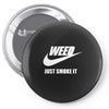 weed   just smoke it   mens funny Pin-back button