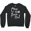 chill the fuck out Crewneck Sweatshirt
