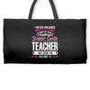 I Never Dreamed I'd Grow Up To Be A Super Cute Teacher But Here I'm Ki Weekender Totes