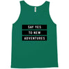 Say Tes to New Adventures Tank Top
