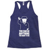 you can be anything you want to be Racerback Tank