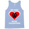 my dog is my valentine (2) Tank Top