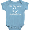 i'm not lazy just buffering Baby Onesie
