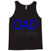 dad the man Tank Top