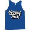 you got this Tank Top