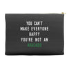 You Can't Make Everyone Happy You're Not an Avacado Accessory Pouches