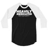 heavily medicated for your safety 3/4 Sleeve Shirt