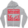 warning if zombies chase us i'm tripping you Zipper Hoodie