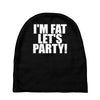 i'm fat lets party funny slogan Baby Beanies