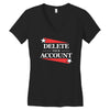 delete your account Women's V-Neck T-Shirt