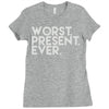 worst present ever Ladies Fitted T-Shirt