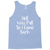 hell was full so i came back Tank Top