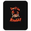 don't be krabby Mousepad