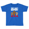 they cant deport all of us Toddler T-shirt