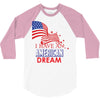 I Have an American Dream 3/4 Sleeve Shirt