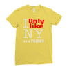 i only like ny as a friend Ladies Fitted T-Shirt