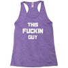This Fuckin Guy Racerback Tank