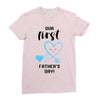 Our First Father's Day! Baby Boy Ladies Fitted T-Shirt