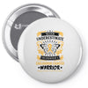 Never Underestimate the Strength of a Childhood Cancer Warrior Pin-back button