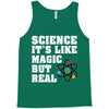 Science It's Like Magic But Real Tank Top