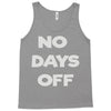 no days off Tank Top