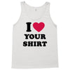 i love your shirt Tank Top