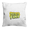 this is fine Throw Pillow