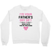 I'm Your Father's Day Gift Mom Says You're Welcome Girl Crewneck Sweatshirt