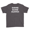 gimme me some morr Youth Tee