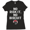 no risk it, no biscuit w Ladies Fitted T-Shirt