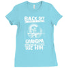 Back Off I Have A Crazy Grandpa And I am not Afraid To Use Him Ladies Fitted T-Shirt
