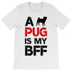 a pug is my bff T-Shirt
