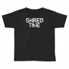shred time Toddler T-shirt