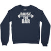 raise the bar Crewneck Sweatshirt
