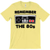 remember the 80's T-Shirt