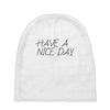 have a nice day Baby Beanies