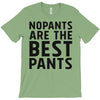 no pants are the best pants T-Shirt